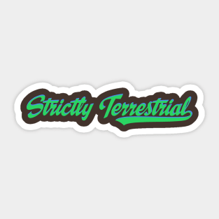 Strictly Terrestrial Sticker